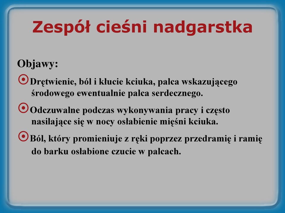 Odczuwalne podczas wykonywania pracy i często nasilające się w nocy osłabienie