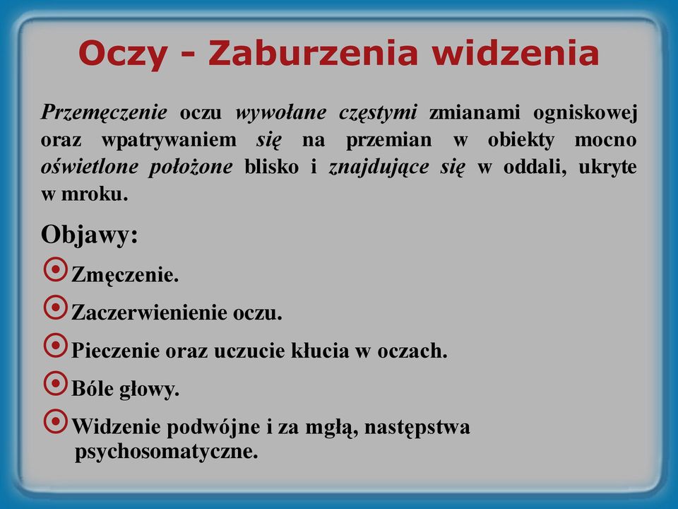 w oddali, ukryte w mroku. Objawy: Zmęczenie. Zaczerwienienie oczu.