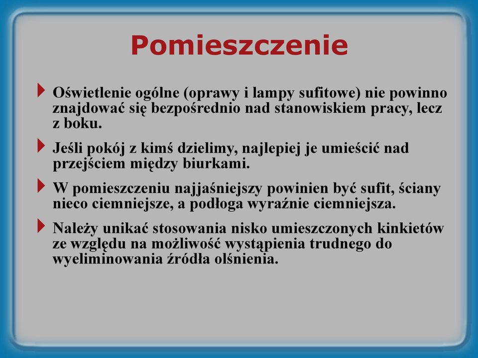 W pomieszczeniu najjaśniejszy powinien być sufit, ściany nieco ciemniejsze, a podłoga wyraźnie ciemniejsza.