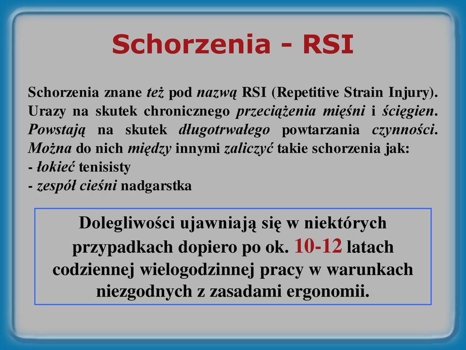 Powstają na skutek długotrwałego powtarzania czynności.