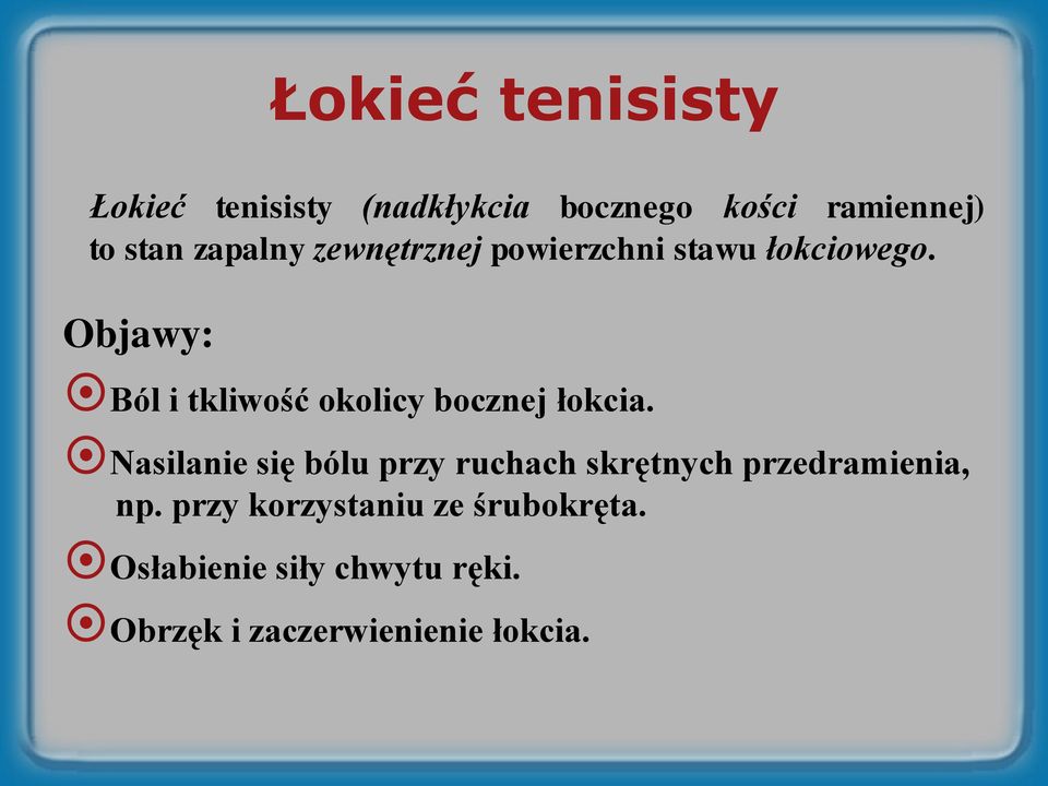 Ból i tkliwość okolicy bocznej łokcia.