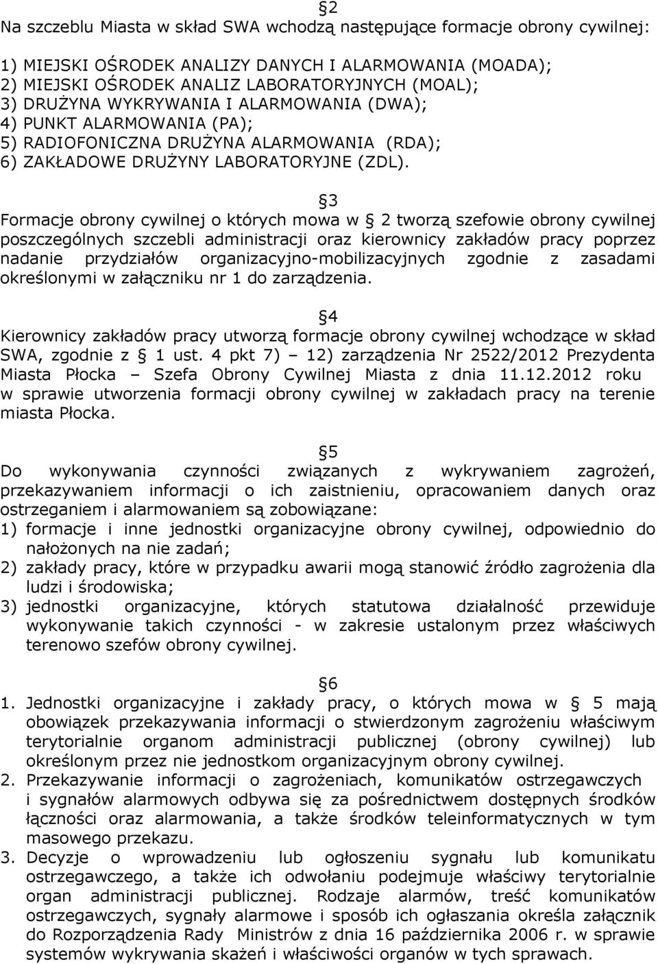 3 Formacje obrony cywilnej o których mowa w 2 tworzą szefowie obrony cywilnej poszczególnych szczebli administracji oraz kierownicy zakładów pracy poprzez nadanie przydziałów