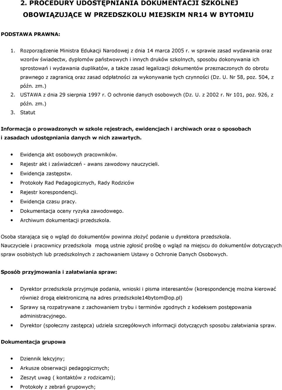 przeznaczonych do obrotu prawnego z zagranicą oraz zasad odpłatności za wykonywanie tych czynności (Dz. U. Nr 58, poz. 504, z późn. zm.) 2. USTAWA z dnia 29 sierpnia 1997 r.