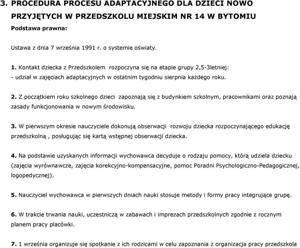 91 r. o systemie oświaty. 1. Kontakt dziecka z Przedszkolem rozpoczyna się na etapie grupy 2,