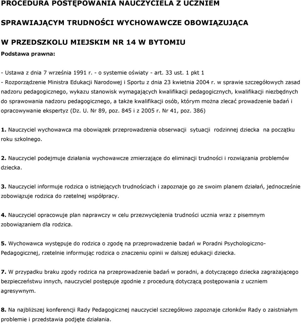 w sprawie szczegółowych zasad nadzoru pedagogicznego, wykazu stanowisk wymagających kwalifikacji pedagogicznych, kwalifikacji niezbędnych do sprawowania nadzoru pedagogicznego, a także kwalifikacji