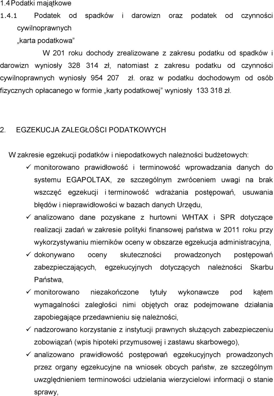 7 zł. oraz w podatku dochodowym od osób fizycznych opłacanego w formie karty podatkowej wyniosły 133 318 zł. 2.