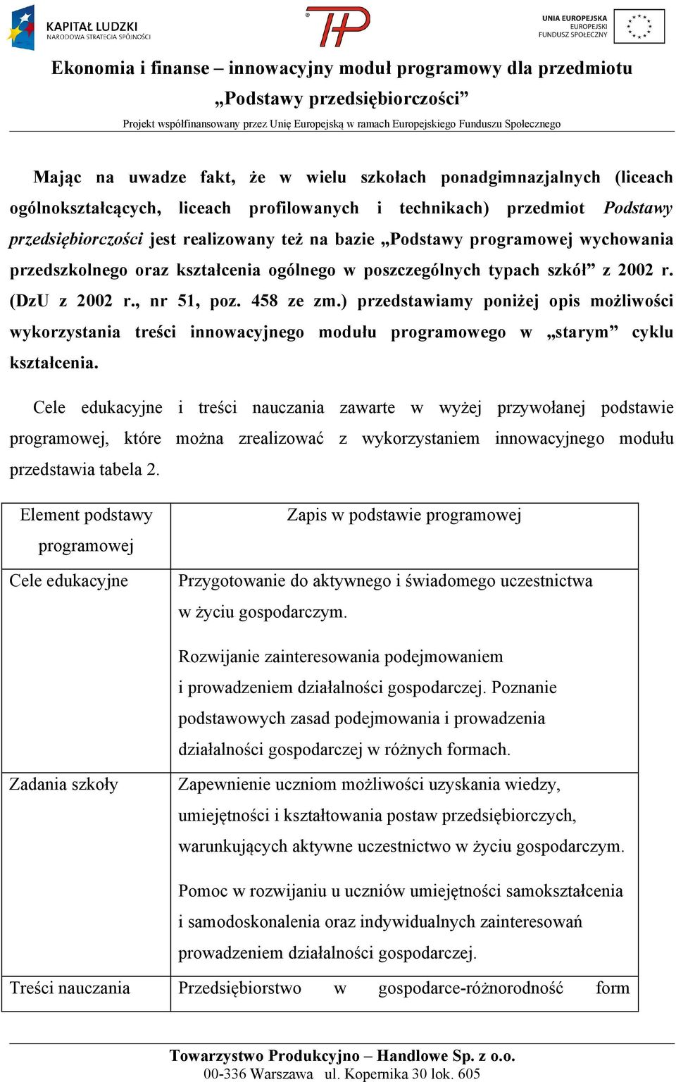 ) przedstawiamy poniżej opis możliwości wykorzystania treści innowacyjnego modułu programowego w starym cyklu kształcenia.