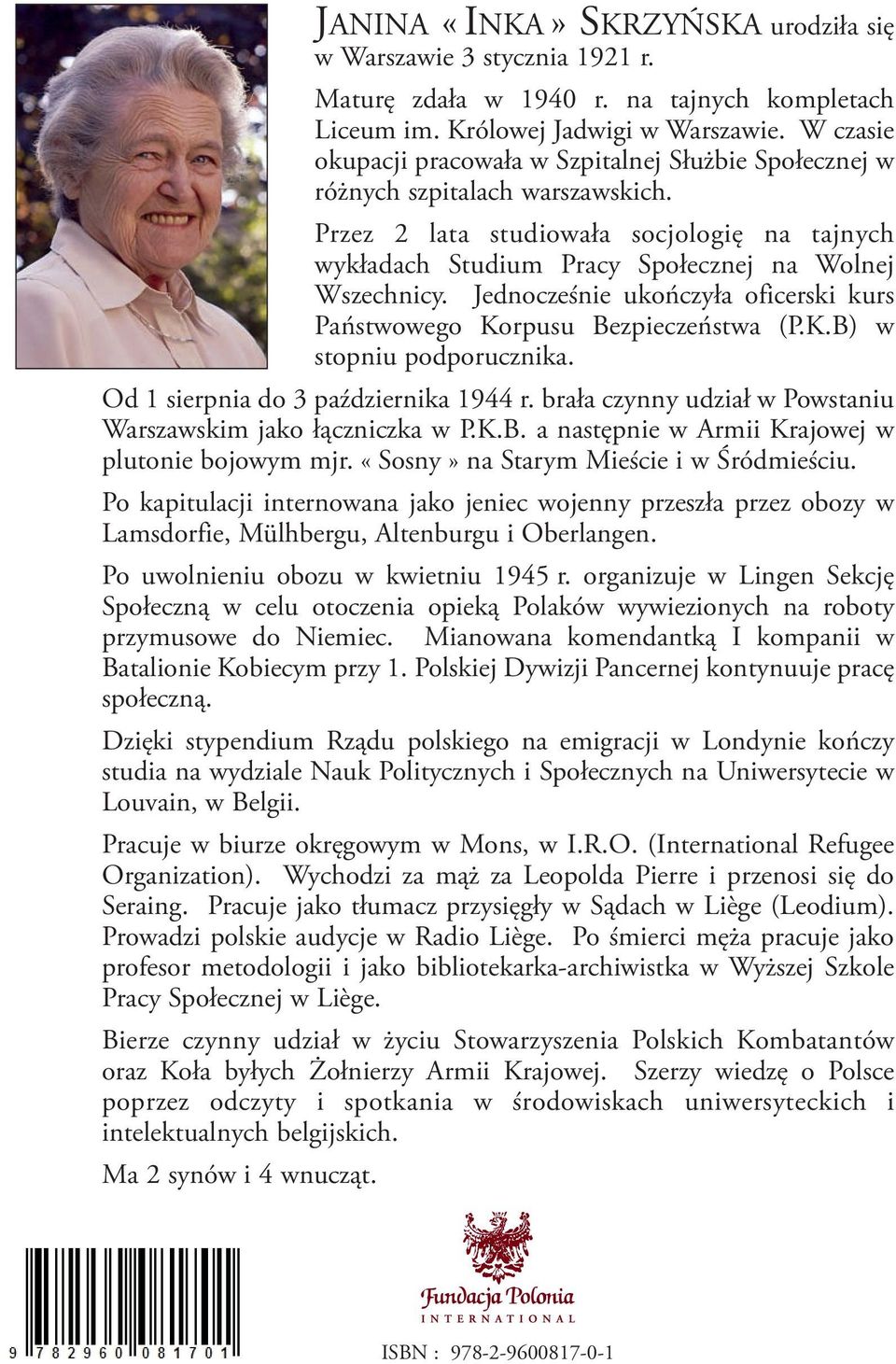 Jednocześnie ukończyła oficerski kurs Państwowego Korpusu Bezpieczeństwa (P.K.B) w stopniu podporucznika. Od 1 sierpnia do 3 października 1944 r.