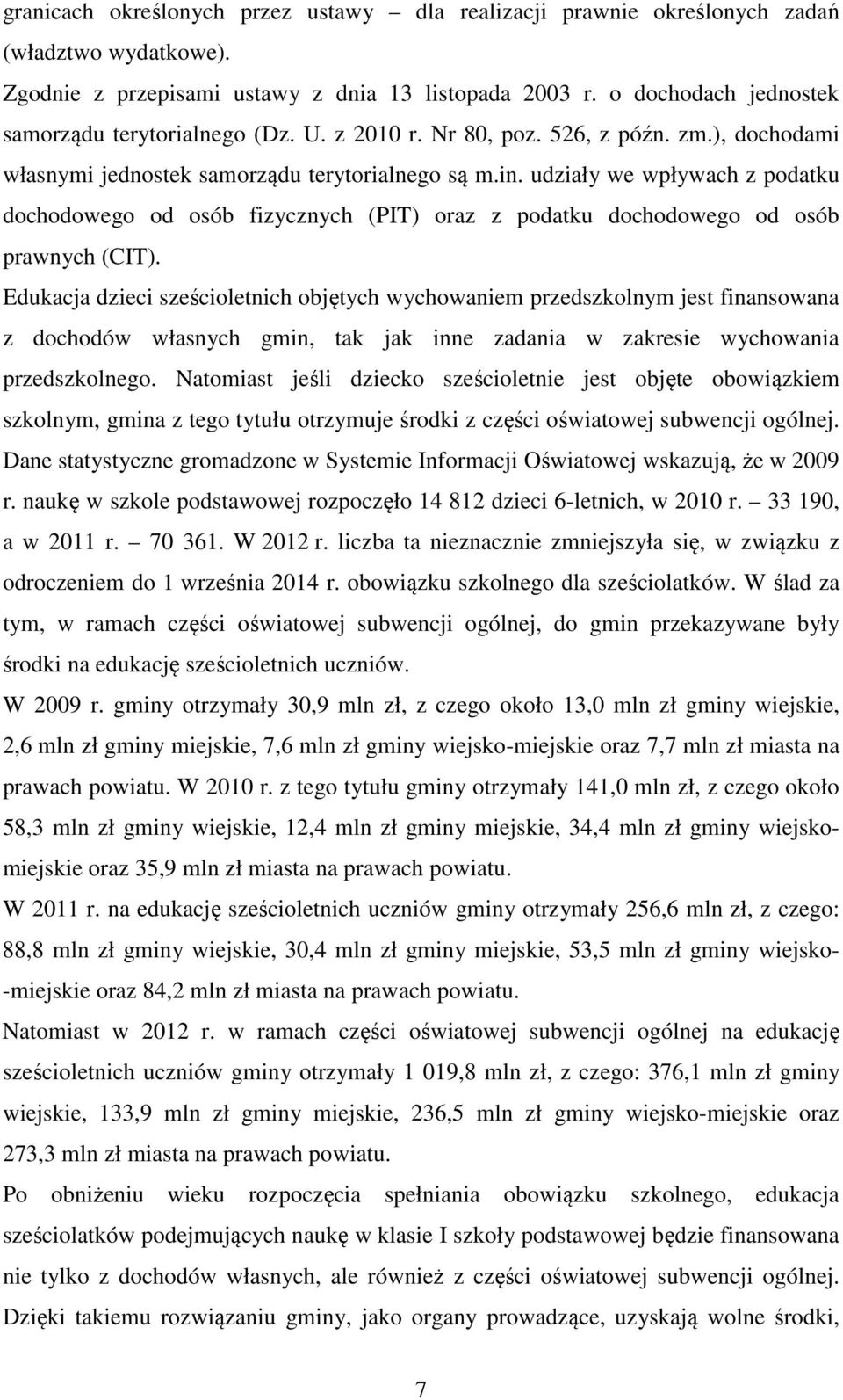 udziały we wpływach z podatku dochodowego od osób fizycznych (PIT) oraz z podatku dochodowego od osób prawnych (CIT).