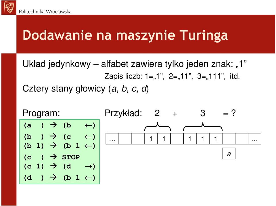 liczb: 1= 1, 2= 11, 3= 111, itd. Program: Przykład: 2 + 3 =?