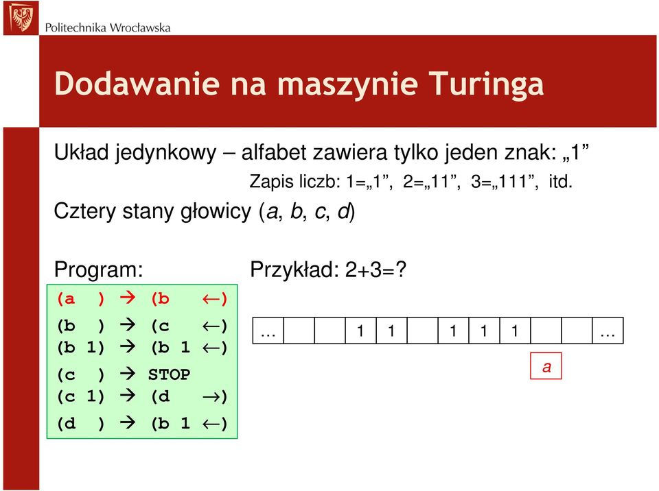 liczb: 1= 1, 2= 11, 3= 111, itd. Program: Przykład: 2+3=?