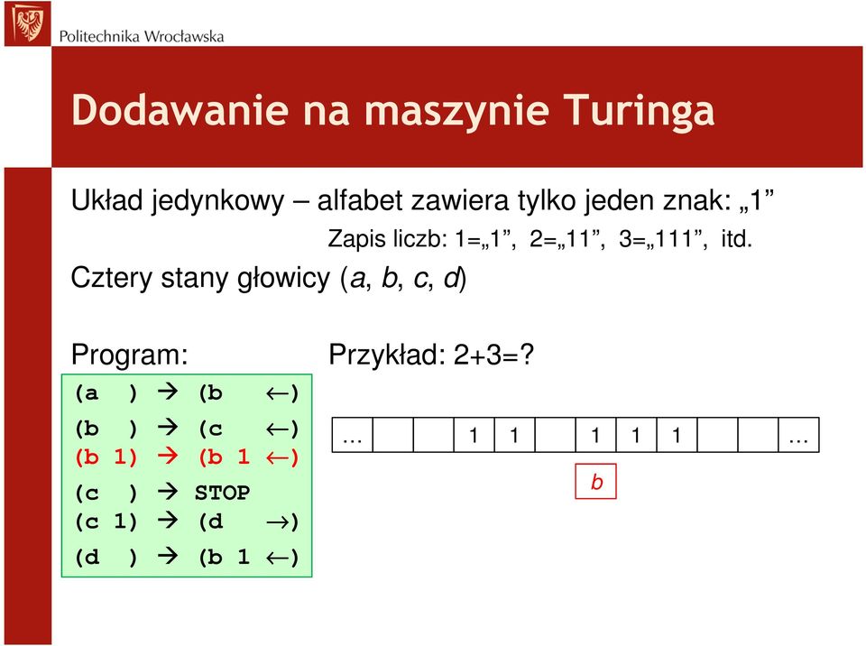 liczb: 1= 1, 2= 11, 3= 111, itd. Program: Przykład: 2+3=?