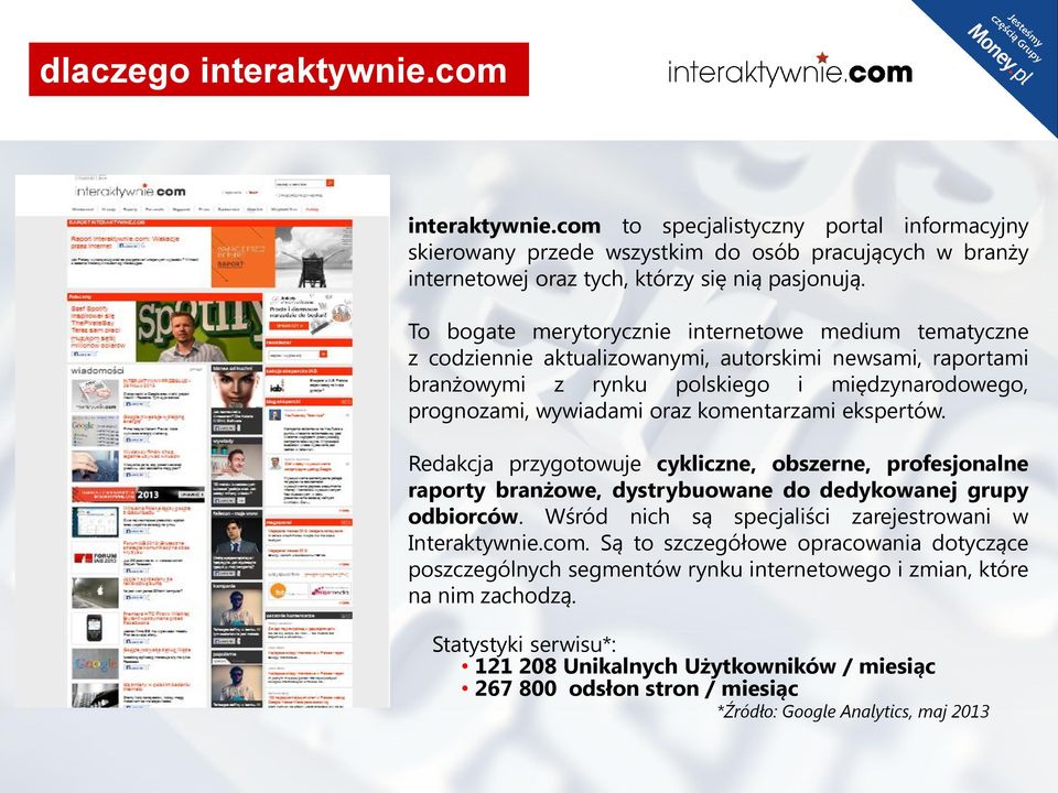 komentarzami ekspertów. Redakcja przygotowuje cykliczne, obszerne, profesjonalne raporty branżowe, dystrybuowane do dedykowanej grupy odbiorców.
