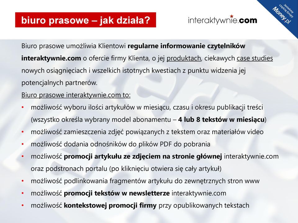 com to: możliwość wyboru ilości artykułów w miesiącu, czasu i okresu publikacji treści (wszystko określa wybrany model abonamentu 4 lub 8 tekstów w miesiącu) możliwość zamieszczenia zdjęć powiązanych