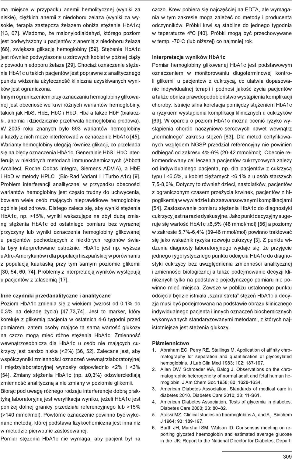 Stężenie HbA1c jest również podwyższone u zdrowych kobiet w późnej ciąży z powodu niedoboru żelaza [29].