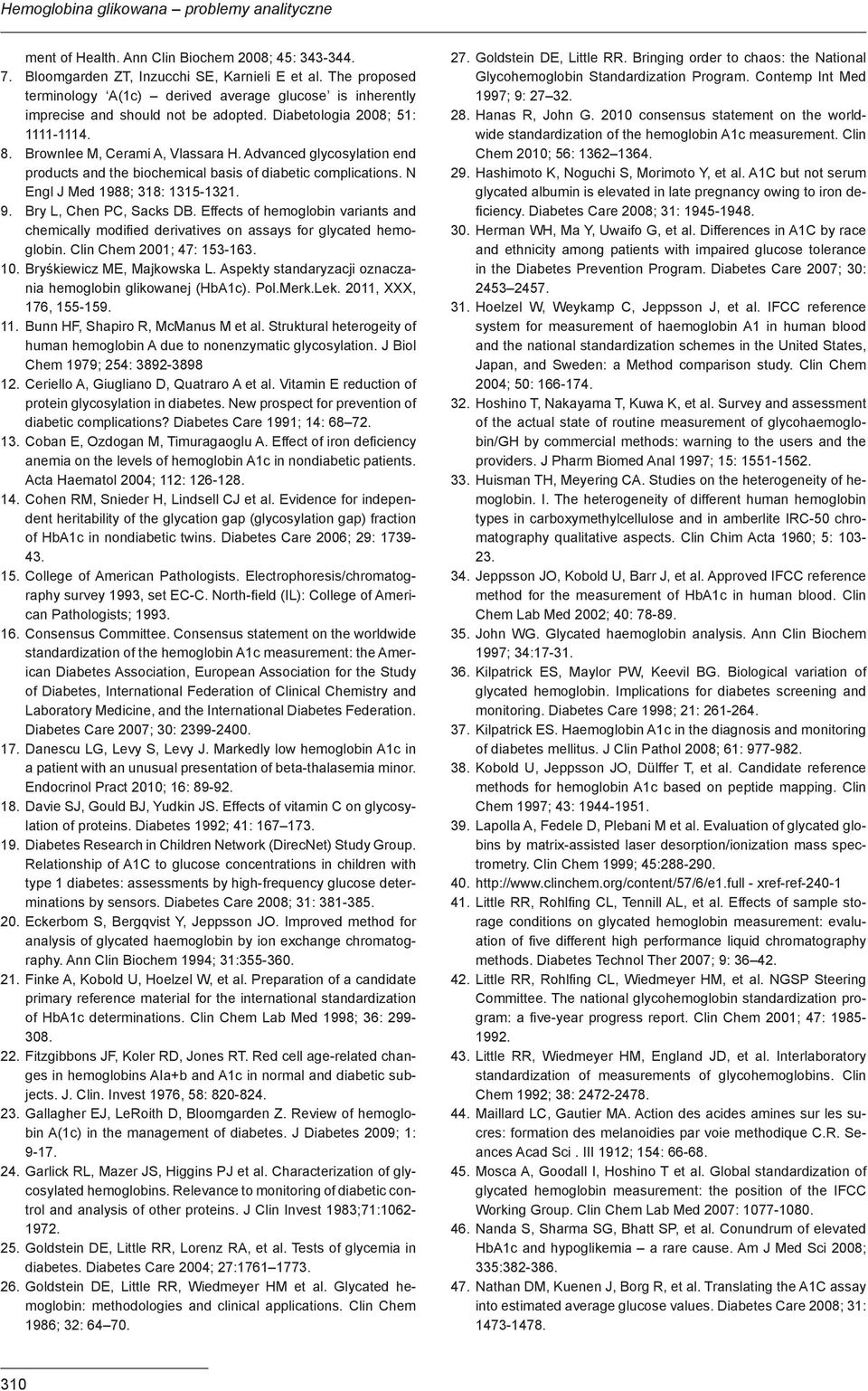 Advanced glycosylation end products and the biochemical basis of diabetic complications. N Engl J Med 1988; 318: 1315-1321. 9. Bry L, Chen PC, Sacks DB.