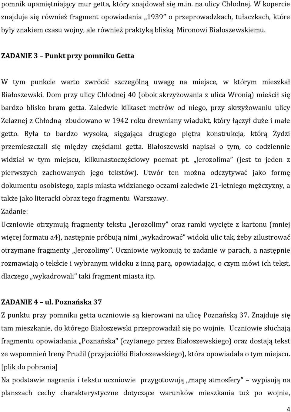 ZADANIE 3 Punkt przy pomniku Getta W tym punkcie warto zwrócić szczególną uwagę na miejsce, w którym mieszkał Białoszewski.