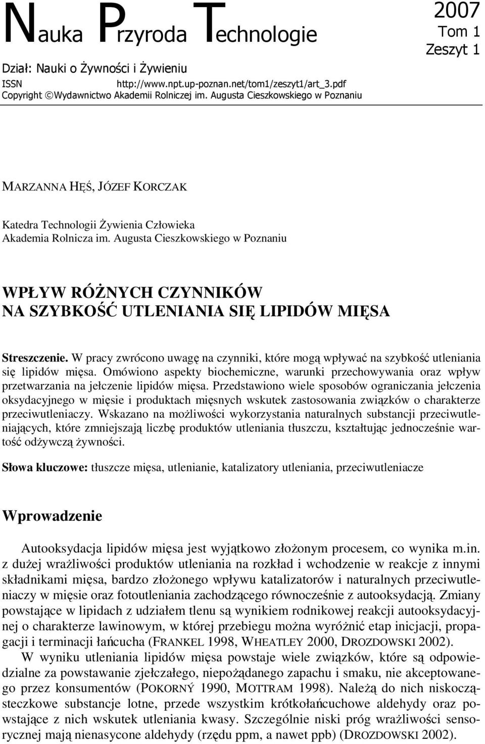 Augusta Cieszkowskiego w Poznaniu WPŁYW RÓśNYCH CZYNNIKÓW NA SZYBKOŚĆ UTLENIANIA SIĘ LIPIDÓW MIĘSA Streszczenie.