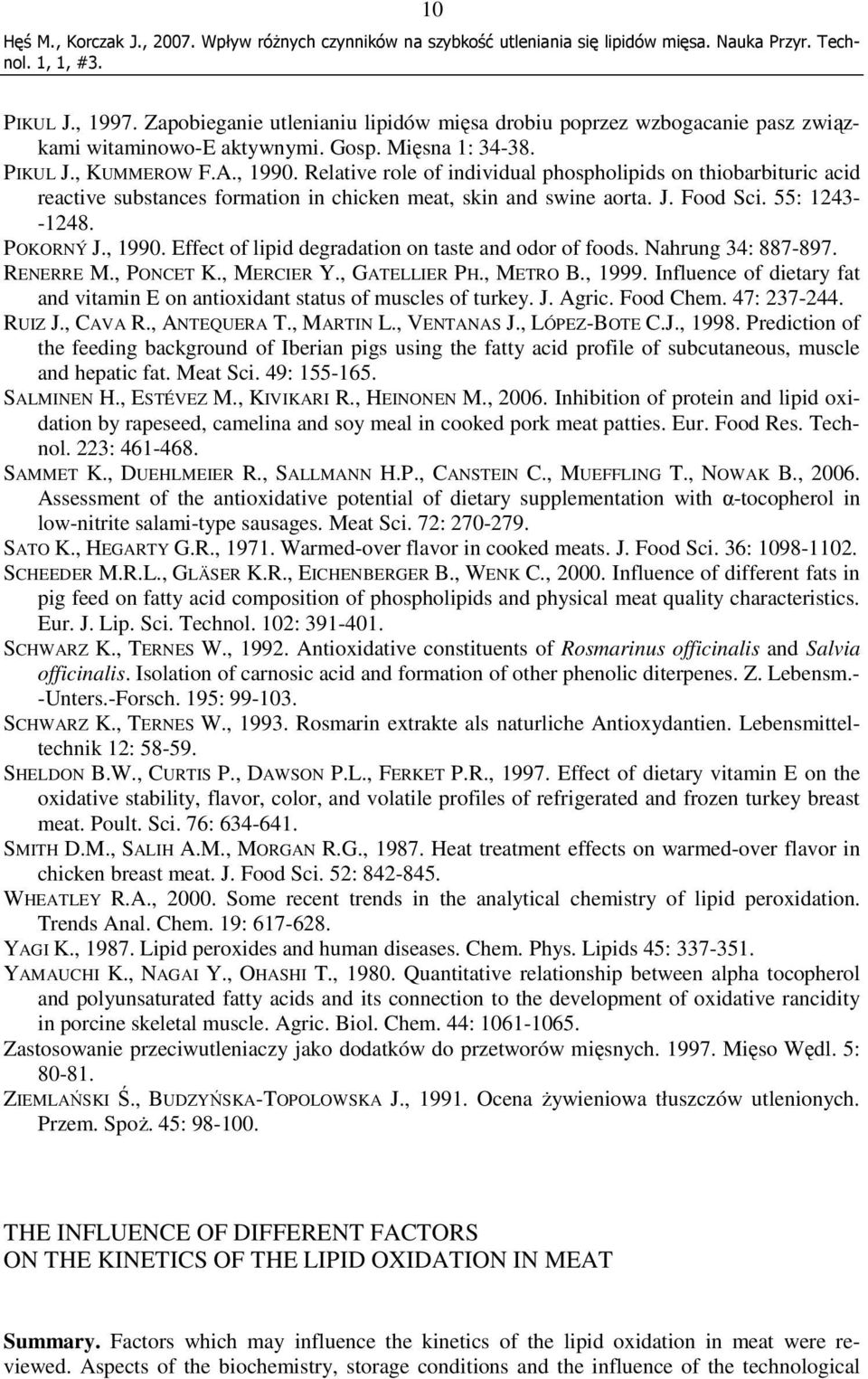 Effect of lipid degradation on taste and odor of foods. Nahrung 34: 887-897. RENERRE M., PONCET K., MERCIER Y., GATELLIER PH., METRO B., 1999.