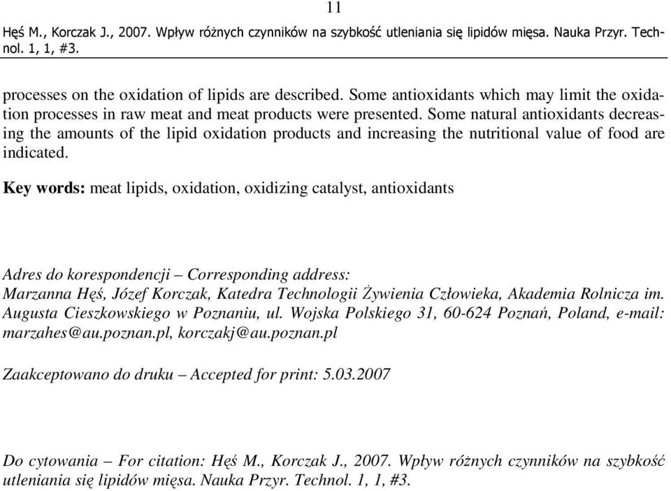Key words: meat lipids, oxidation, oxidizing catalyst, antioxidants Adres do korespondencji Corresponding address: Marzanna Hęś, Józef Korczak, Katedra Technologii śywienia Człowieka, Akademia