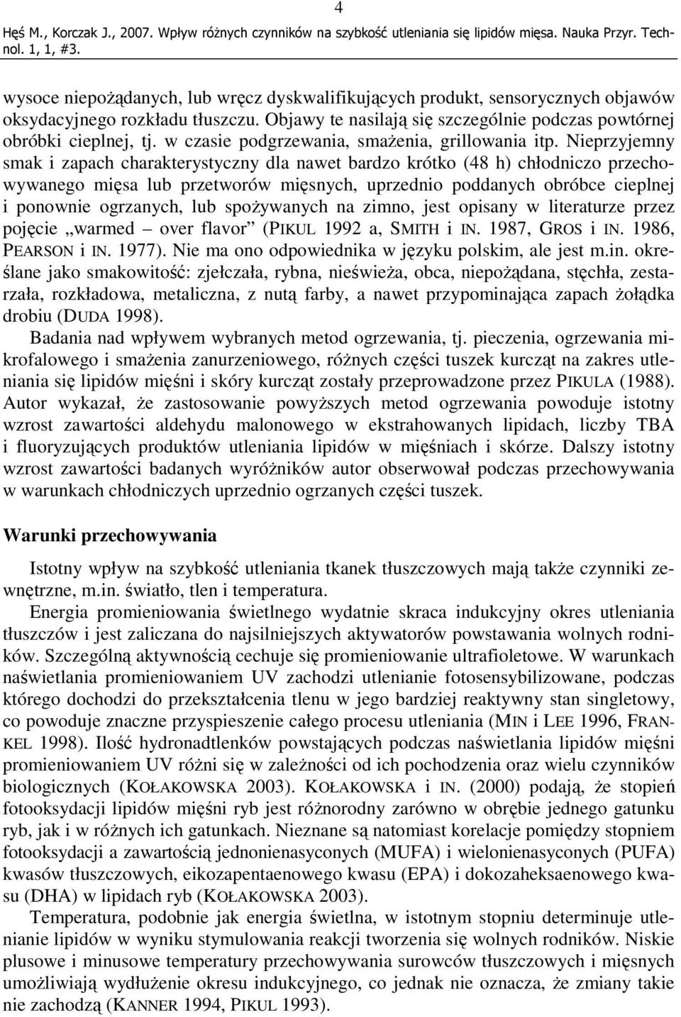 Nieprzyjemny smak i zapach charakterystyczny dla nawet bardzo krótko (48 h) chłodniczo przechowywanego mięsa lub przetworów mięsnych, uprzednio poddanych obróbce cieplnej i ponownie ogrzanych, lub