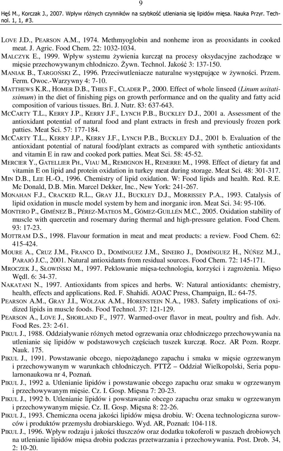 Przeciwutleniacze naturalne występujące w Ŝywności. Przem. Ferm. Owoc.-Warzywny 4: 7-10. MATTHEWS K.R., HOMER D.B., THIES F., CLADER P., 2000.