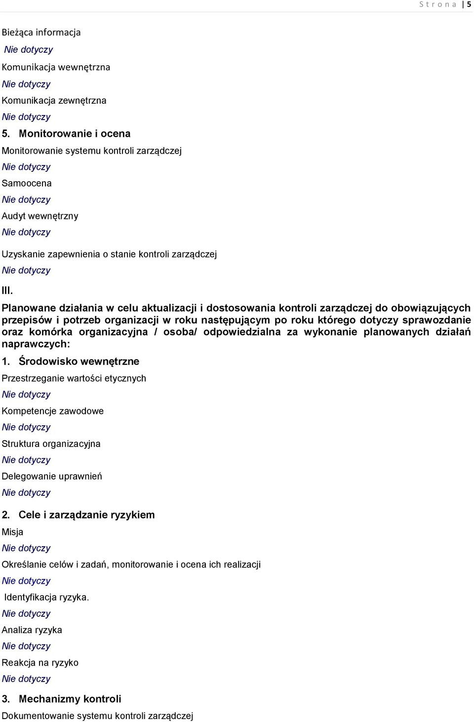 Planowane działania w celu aktualizacji i dostosowania kontroli zarządczej do obowiązujących przepisów i potrzeb organizacji w roku następującym po roku którego dotyczy sprawozdanie oraz komórka