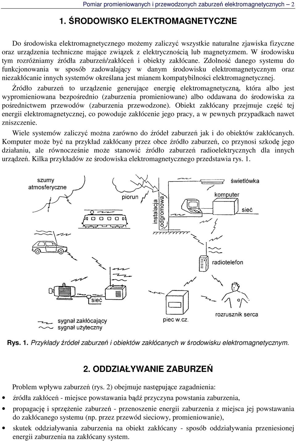 W środowisku tym rozróŝniamy źródła zaburzeń/zakłóceń i obiekty zakłócane.