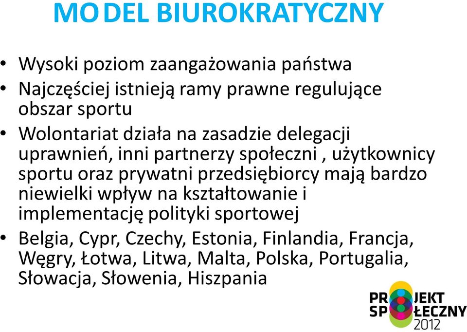 prywatni przedsiębiorcy mają bardzo niewielki wpływ na kształtowanie i implementację polityki sportowej Belgia,