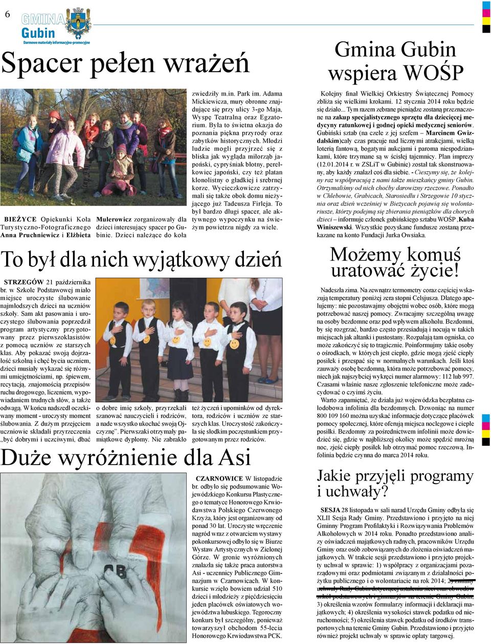 Sam akt pasowania i uroczystego ślubowania poprzedził program artystyczny przygotowany przez pierwszoklasistów z pomocą uczniów ze starszych klas.