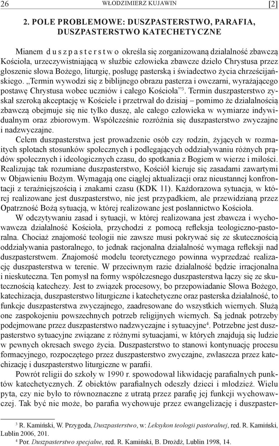 człowieka zbawcze dzieło Chrystusa przez głoszenie słowa Bożego, liturgię, posługę pasterską i świadectwo życia chrześcijańskiego.