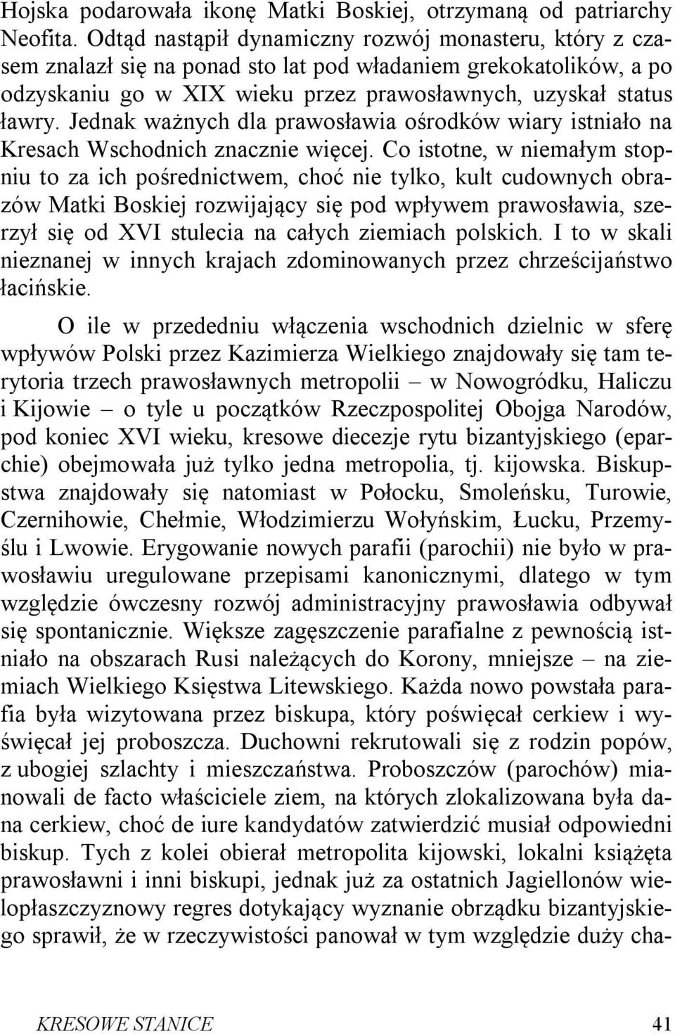 Jednak ważnych dla prawosławia ośrodków wiary istniało na Kresach Wschodnich znacznie więcej.