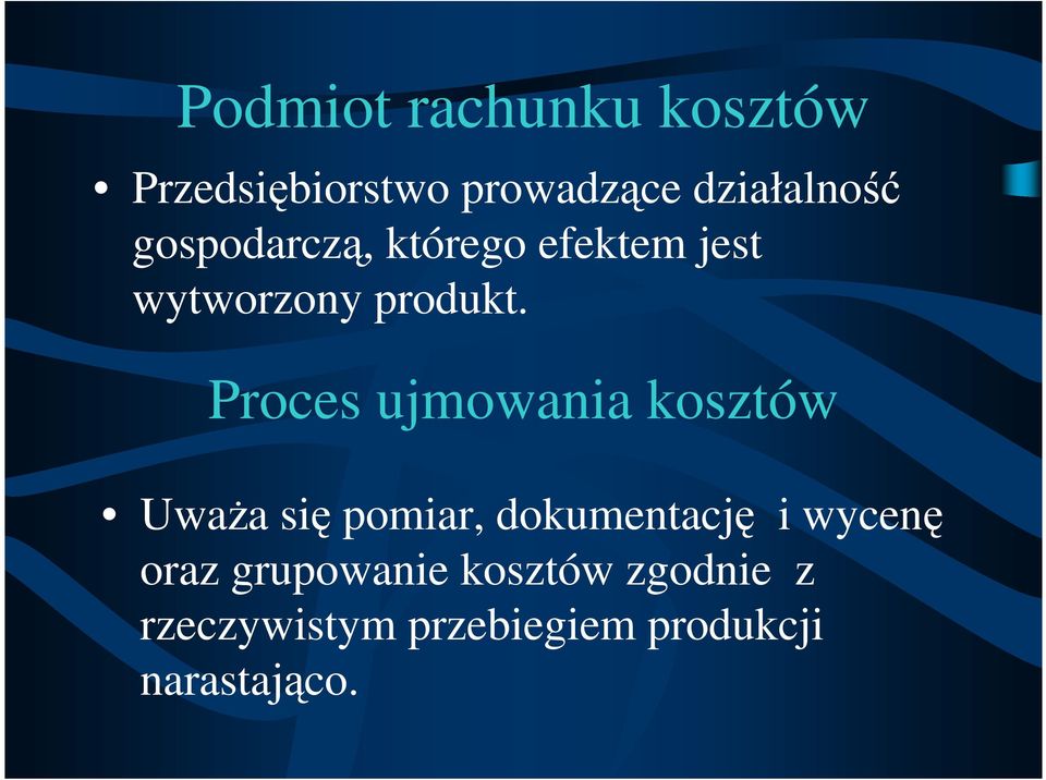 Proces ujmowania kosztów UwaŜa się pomiar, dokumentację i wycenę