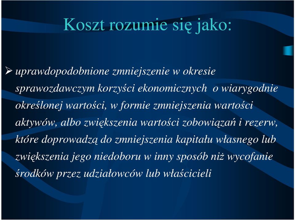 zwiększenia wartości zobowiązań i rezerw, które doprowadzą do zmniejszenia kapitału własnego