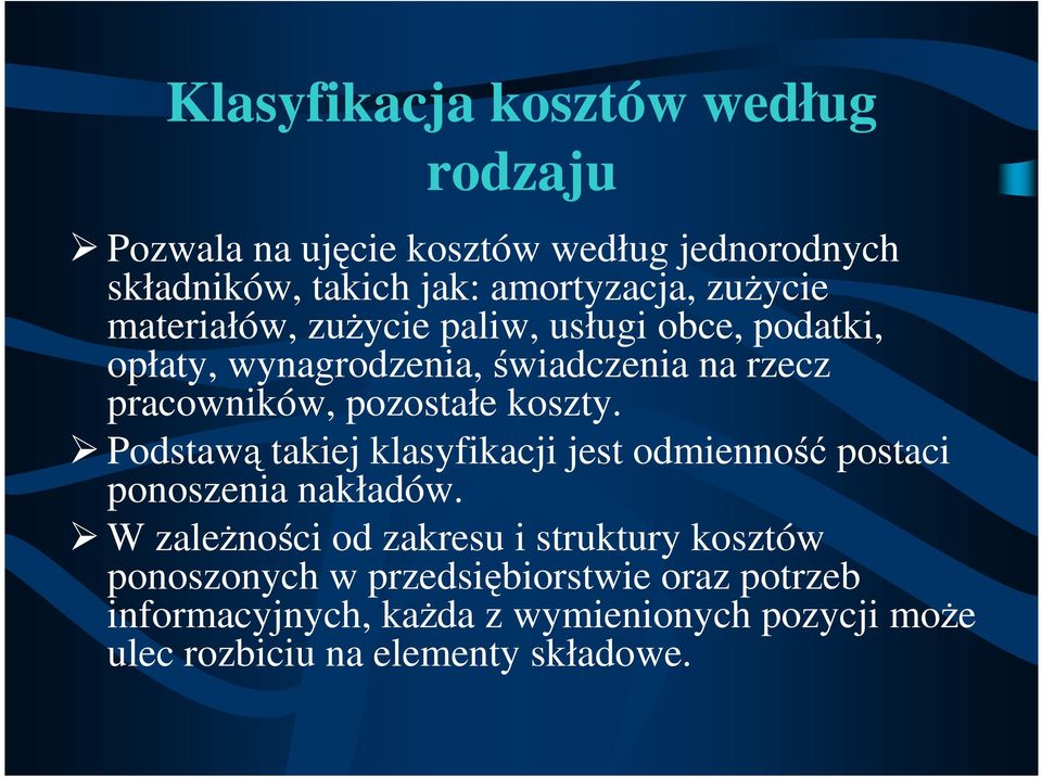 koszty. Podstawą takiej klasyfikacji jest odmienność postaci ponoszenia nakładów.