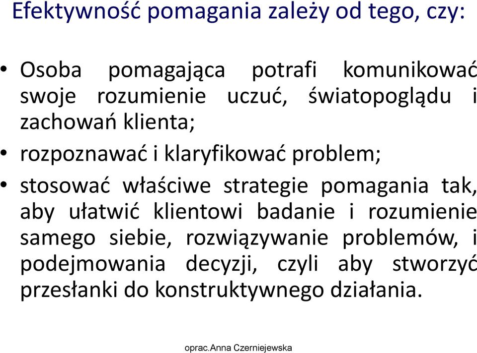 stosować właściwe strategie pomagania tak, aby ułatwić klientowi badanie i rozumienie samego