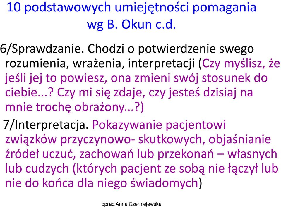 stosunek do ciebie...? Czy mi się zdaje, czy jesteś dzisiaj na mnie trochę obrażony...?) 7/Interpretacja.