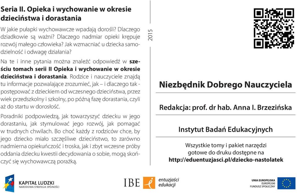 Rodzice i nauczyciele znajdą tu informacje pozwalające zrozumieć, jak i dlaczego tak - postępować z dzieckiem od wczesnego dzieciństwa, przez wiek przedszkolny i szkolny, po późną fazę dorastania,