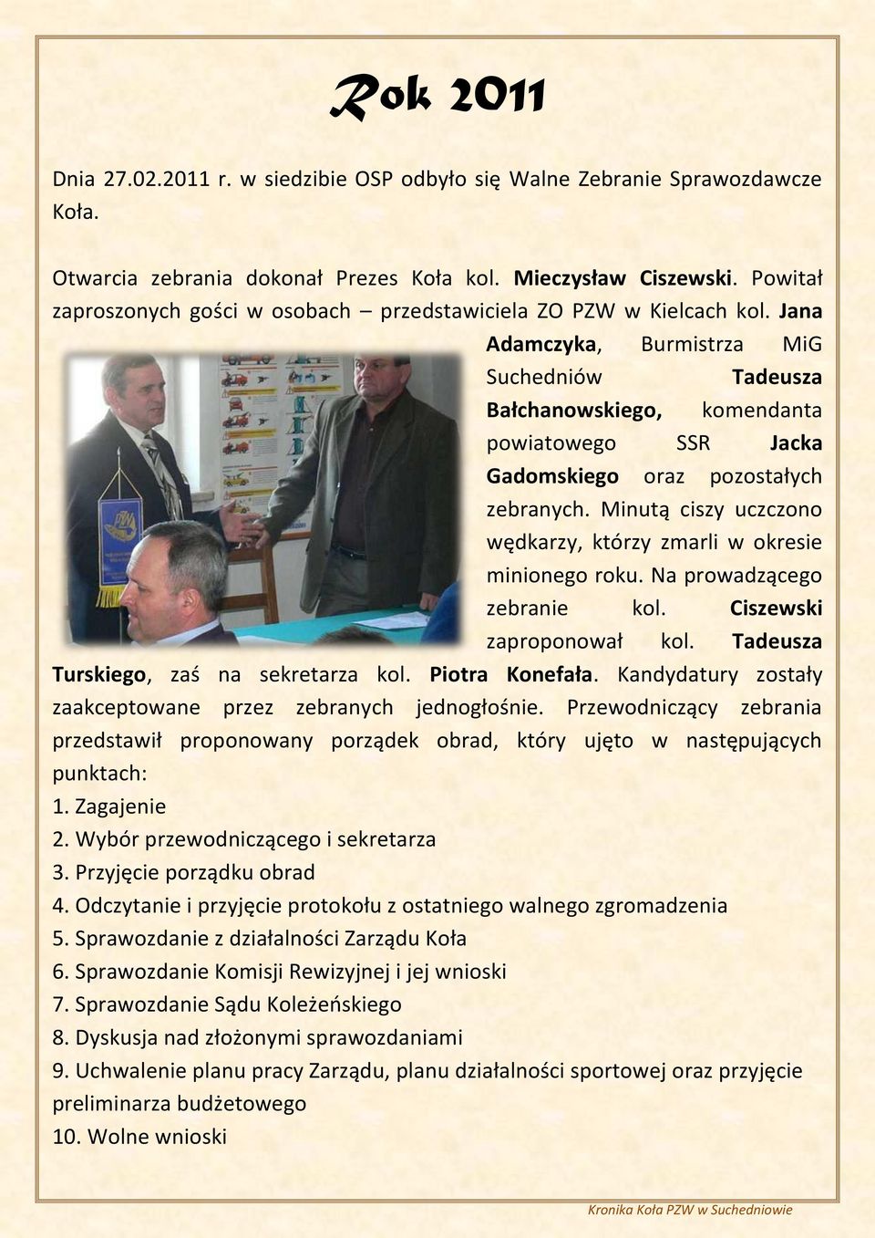 Jana Adamczyka, Burmistrza MiG Suchedniów Tadeusza Bałchanowskiego, komendanta powiatowego SSR Jacka Gadomskiego oraz pozostałych zebranych.