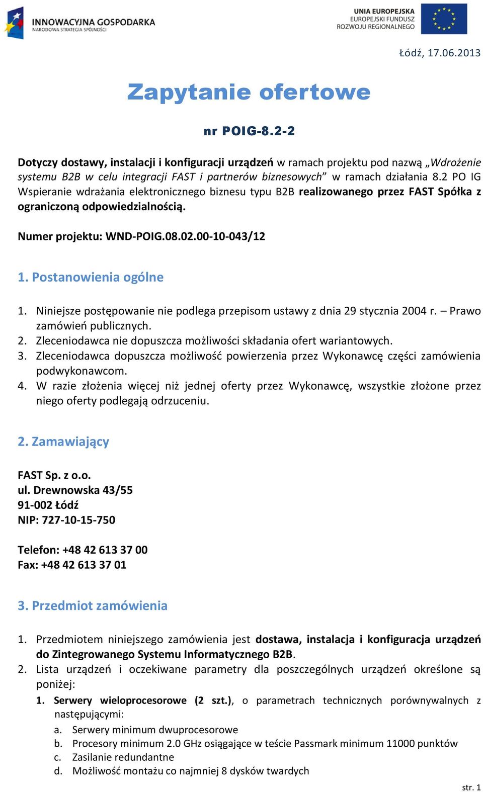 2 PO IG Wspieranie wdrażania elektronicznego biznesu typu B2B realizowanego przez FAST Spółka z ograniczoną odpowiedzialnością. Numer projektu: WND-POIG.08.02.00-0-043/2. Postanowienia ogólne.