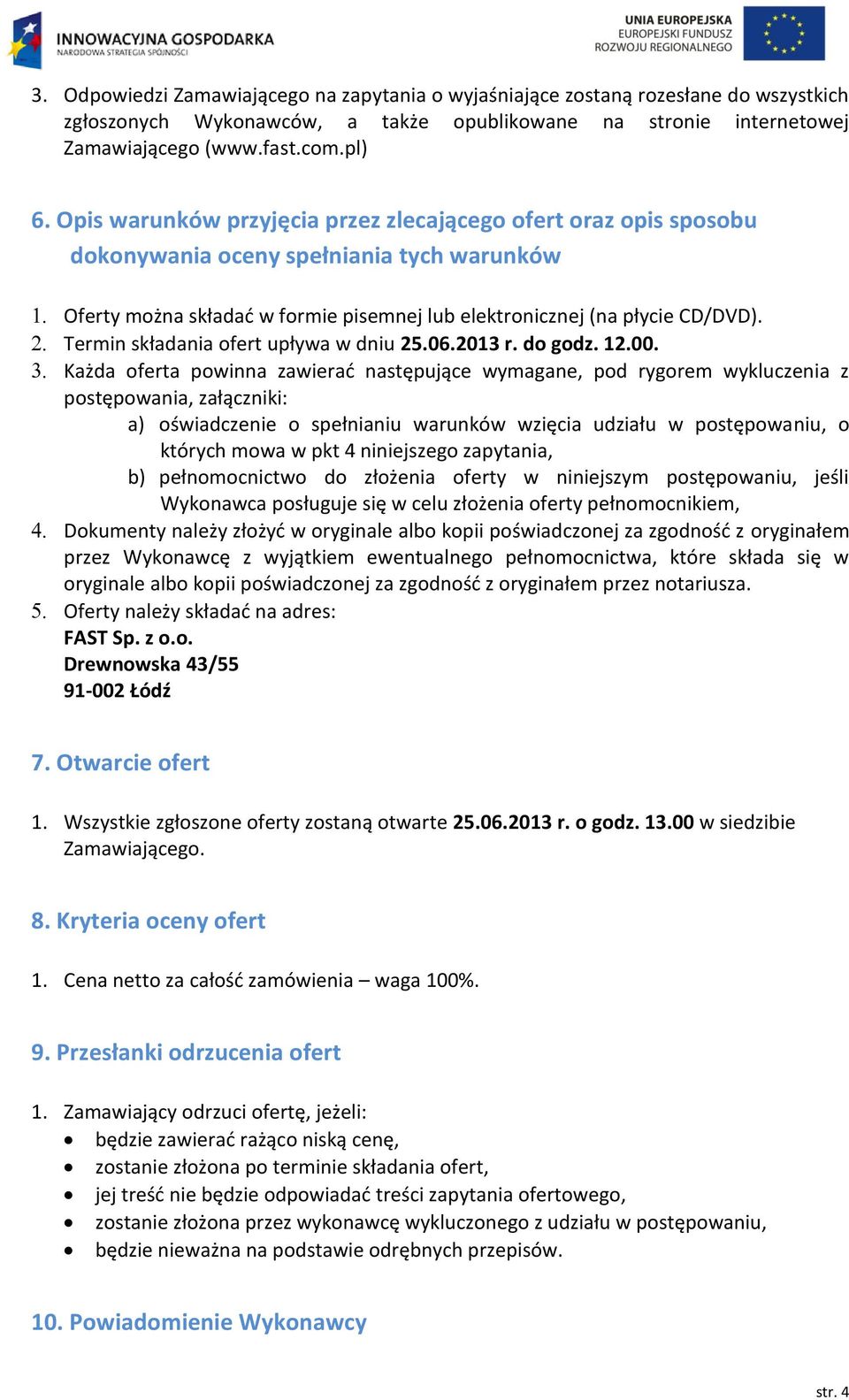 Termin składania ofert upływa w dniu 25.06.203 r. do godz. 2.00.