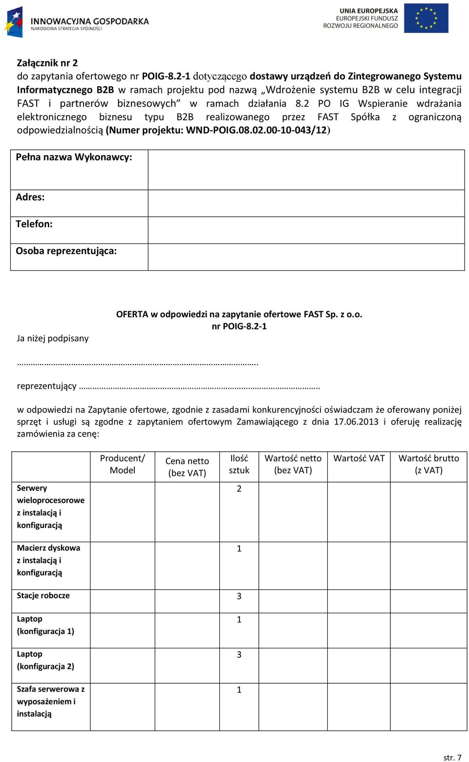 2 PO IG Wspieranie wdrażania elektronicznego biznesu typu B2B realizowanego przez FAST Spółka z ograniczoną odpowiedzialnością (Numer projektu: WND-POIG.08.02.