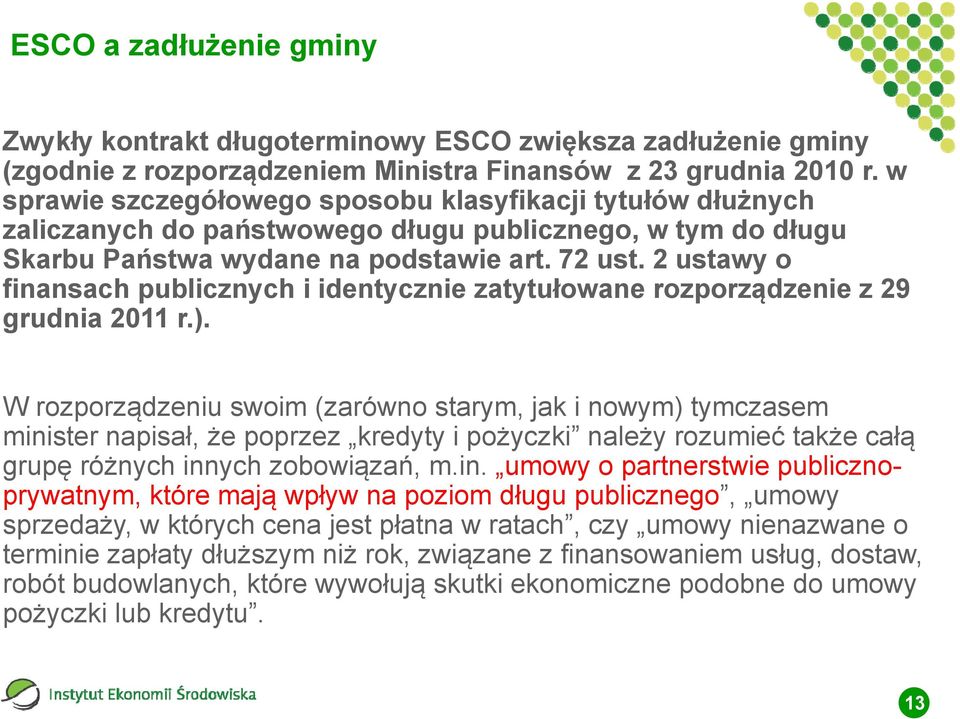 2 ustawy o finansach publicznych i identycznie zatytułowane rozporządzenie z 29 grudnia 2011 r.).