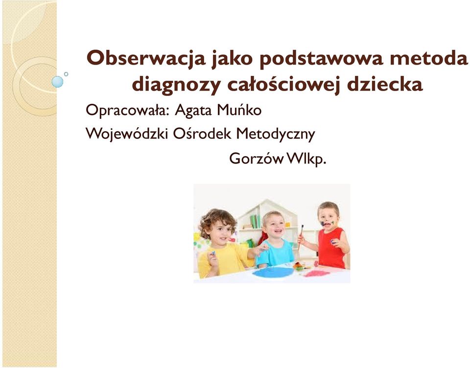dziecka Opracowała: Agata Muńko