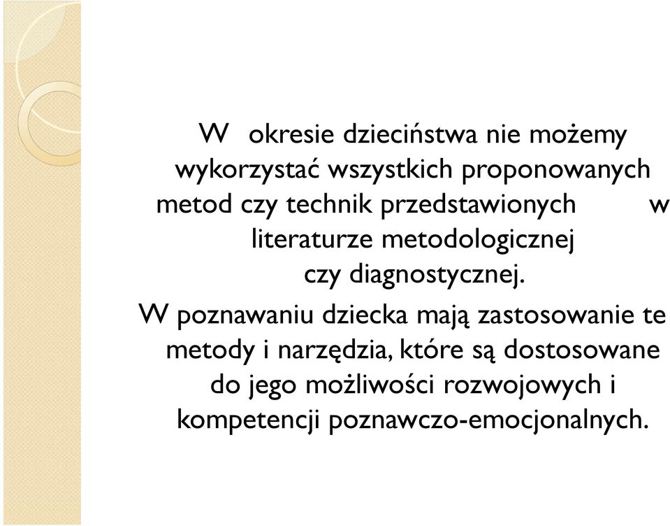 W poznawaniu dziecka mają zastosowanie te metody i narzędzia, które są