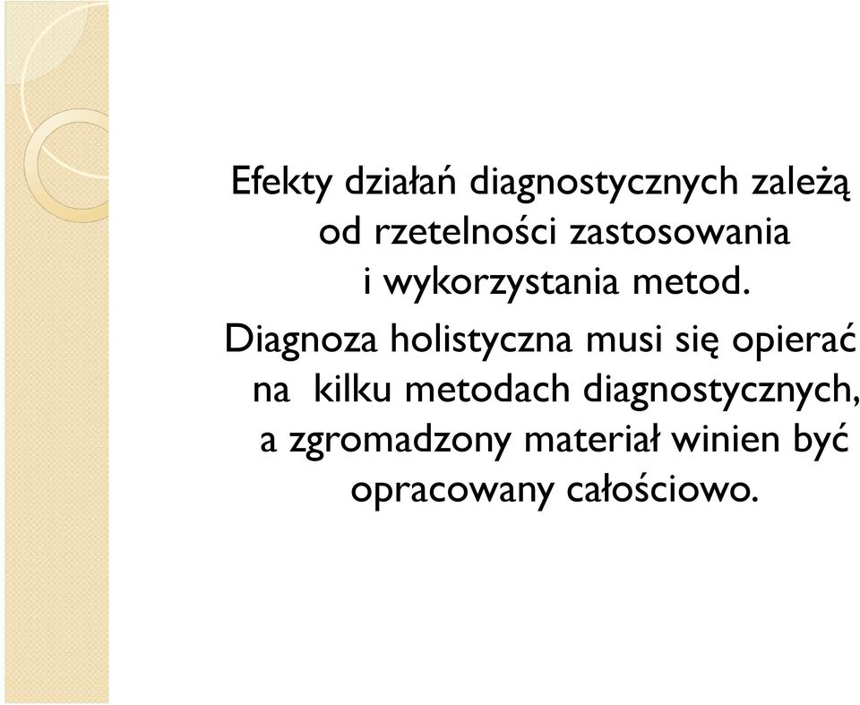 Diagnoza holistyczna musi się opierać na kilku