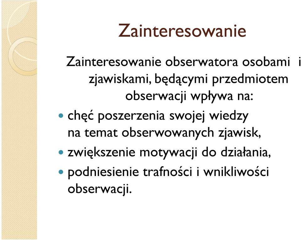 poszerzenia swojej wiedzy na temat obserwowanych zjawisk,