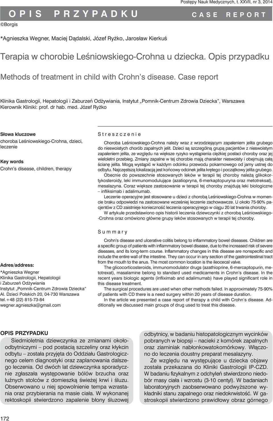Case report Klinika Gastrologii, Hepatologii i Zaburzeń Odżywiania, Instytut Pomnik-Centrum Zdrowia Dziecka, Warszawa Kierownik Kliniki: prof. dr hab. med.