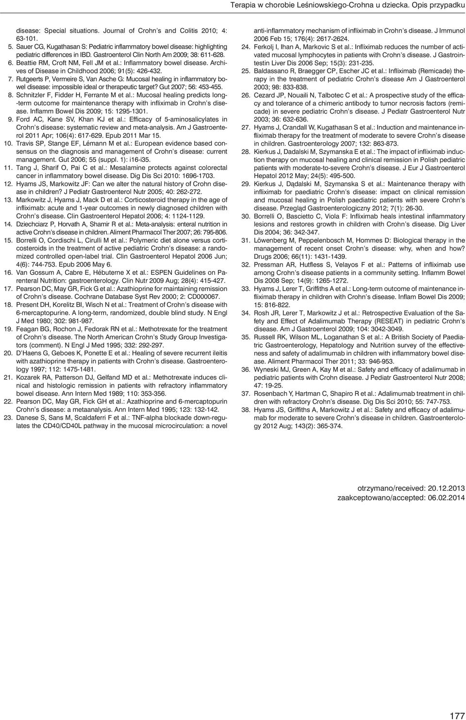: Inflammatory bowel disease. Archives of Disease in Childhood 2006; 91(5): 426-432. 7.
