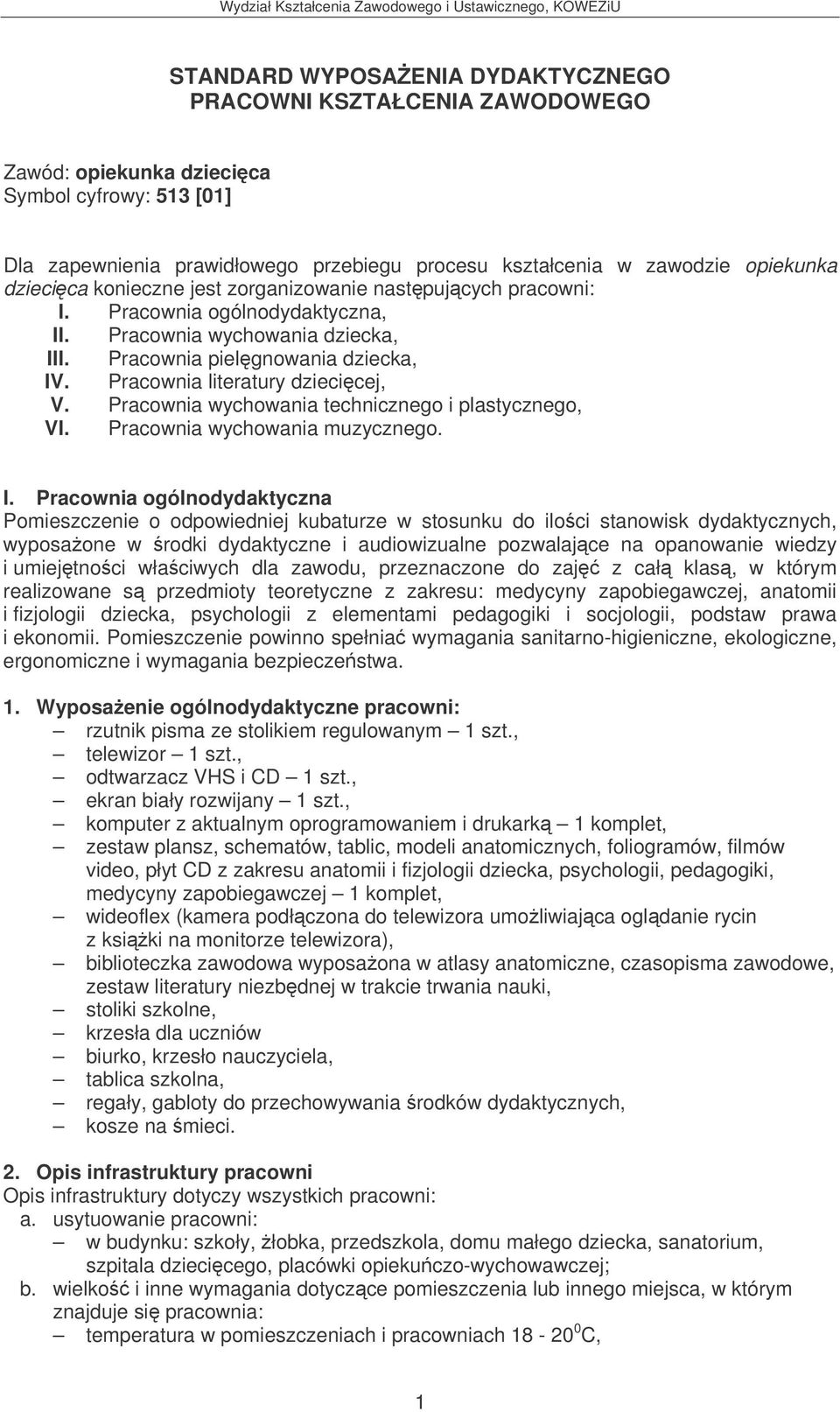 Pracownia literatury dziecicej, V. Pracownia wychowania technicznego i plastycznego, VI. Pracownia wychowania muzycznego. I.
